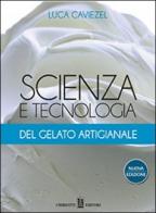 Scienza e tecnologia del gelato artigianale di Luca Caviezel edito da Chiriotti