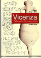 Vicenza. Traffici commerciali in epoca romana. I dati delle anfore. Nuova ediz. di Stefania Mazzocchin edito da Editreg