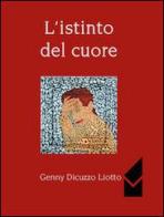 L' istinto del cuore di Genny Dicuzzo Liotto edito da Altromondo (Quartesolo)