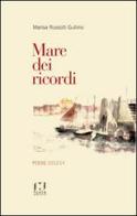 Mare dei ricordi. Poesie 2013/14 di Marisa Russotti Gullino edito da Fusta