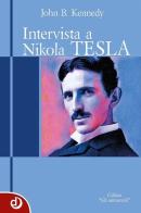 Intervista a Nikola Tesla di John B. Kennedy edito da Dalia Edizioni