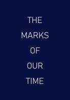 The marks of our time. Ediz. italiana e inglese edito da Autopubblicato