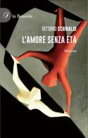L' amore senza età di Vittorio Schiraldi edito da la Bussola