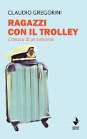Ragazzi con il trolley. Cronaca di un concorso di Claudio Gregorini edito da Venturaedizioni