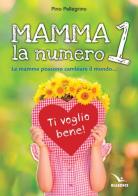 Mamma, la numero 1 di Pino Pellegrino edito da Editrice Elledici