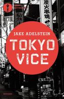 Tokyo vice di Jake Adelstein edito da Mondadori