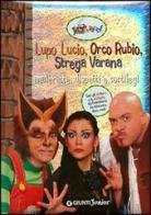 Lupo Lucio, Strega Varana e Orco Rubio. Con sticker edito da Giunti Editore