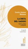 La dieta del saggio. Testo latino a fronte di Lucio Anneo Seneca edito da EDB