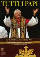 Tutti i papi da S. Pietro a Benedetto XVI di Pietro Principe, Gian Carlo Olcuire edito da Libreria Editrice Vaticana