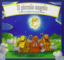 Il piccolo angelo. La storia di un angioletto e di un grande miracolo di Linda Parry, Alan Parry edito da Marietti 1820