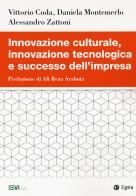 Innovazione culturale, innovazione tecnologica e successo dell'impresa di Vittorio Coda, Daniela Montemerlo, Alessandro Zattoni edito da EGEA