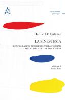 La sinestesia. Configurazioni retoriche intersensoriali nella lingua letteraria romena di Danilo De Salazar edito da Aracne