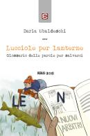 Lucciole per lanterne. Glossario delle parole per salvarci di Daria Ubaldeschi edito da Edizioni Epoké