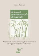 Il bambù come materiale strutturale. Analizzare la pianta attraverso gli studi scientifici e le tappe fondamentali della ricerca di Marco Fabiani edito da Nuova Cultura
