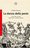 La danza della peste. Storia dell'umanità attraverso le malattie infettive di Charles Kenny edito da Bollati Boringhieri