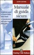 Manuale di guida sicura di Giorgio Dugnani, Marco Del Bo, Maurizio Bossi edito da Touring