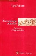 Antropologia culturale. Le esperienze e le interpretazioni di Ugo Fabietti edito da Laterza