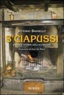 S'ciapussi. Piccole storie dell'Altipiano di Vittorio Brunello edito da Ugo Mursia Editore