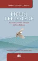 Liberi per amare. Sacerdoti e consacrati nelle sfide del Terzo Millennio di Marco Ermes Luparia edito da Lateran University Press