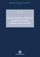 Licenziamento collettivo, gruppi di imprese e tutele dei lavoratori di Linda Lorea edito da Edizioni Scientifiche Italiane