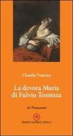 La devota Maria di Fulvio Tomizza di Claudia Voncina edito da Ibiskos Editrice Risolo