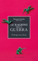 Le ragioni della guerra. Perché ogni scusa è buona di Simone Guida edito da Gribaudo