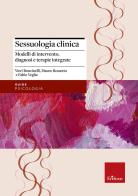 Sessuologia clinica. Modelli di intervento, diagnosi e terapie integrate di Vieri Boncinelli, Mauro Rossetto, Fabio Veglia edito da Erickson