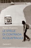 Le stelle di Contrada Aquafragile di Pietro Vicentini edito da Giraldi Editore