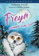 Freya. il viaggio sulla luna di Trofimena D'Auria edito da EdiGiò