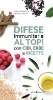 Difese immunitarie al top! Con cibi, erbe e ricette di Valentina Bianchi, Veronica Maschi edito da Editoriale Programma