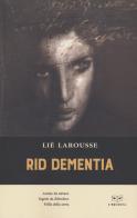 Rid Dementia di Lié Larousse edito da L'Erudita