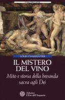 Il mistero del vino. Mito e storia della bevanda sacra agli dei di Louis Charpentier edito da L'Età dell'Acquario