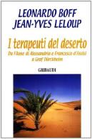 I terapeuti del deserto di Leonardo Boff, Jean-Yves Leloup edito da Gribaudi