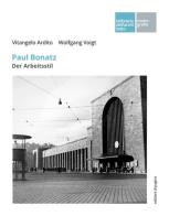 Paul Bonatz. Der Arbeitsstil. Ediz. multilingue di Vitangelo Ardito, Wolfgang Voigt edito da Edizioni di Pagina