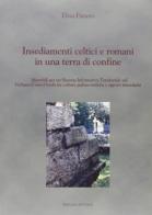 Insediamenti celtici e romani in una terra di confine di Elisa Panero edito da Edizioni dell'Orso