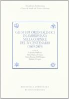 Gli studi orientalistici in ambrosiana nella cornice del 4° centenario (1609-2009). Ediz. italiana e inglese edito da Bulzoni