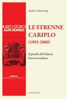 Le strenne Cariplo (1955-2000). Il gioiello dell'editoria bancaria italiana. Ediz. illustrata di Andrea Tomasetig edito da Luni Editrice