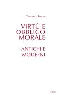 Virtù e obbligo morale. Antichi e moderni di Terence H. Irwin edito da Edusc
