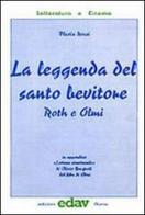 La leggenda del santo bevitore. Roth e Olmi di Flavia Rossi, Eugenio Bicocchi, Olinto Brugnoli edito da EDAV