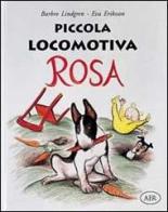 Piccola locomotiva Rosa di Barbro Lindgren, Eva Eriksson edito da AER