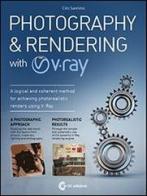 Photography & rendering with V-Ray. Con DVD di Ciro Sannino edito da GC Edizioni