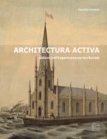 Architectura Activa. Abitare nell'impermanenza territoriale di Giacinto Cerviere edito da Edibook Giada