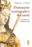 Dizionario iconografico dei santi di Paolo Furia edito da Ares