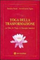 Yoga della trasformazione. Le dee, lo yoga, le energie interiori di Sandra Muzzi, Annagrazia Ogier edito da OM