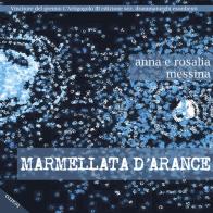 Marmellata d'arance di Anna Messina, Rosalia Messina edito da Chi Più Ne Art Edizioni