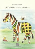 Una zebra a stelle e strisce di Vincenzo Giardini edito da Il Convivio