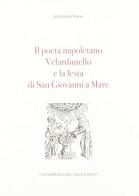 Il poeta napoletano Velardiniello e la festa di San Giovanni a Mare di Ferdinando Russo edito da Stamperia del Valentino