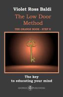 The Low Door Method. Step II. The key to educating your mind. Ediz. illustrata di Violet Ross Baldi edito da Andreia