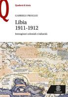 Libia 1911-1912. Immaginari coloniali e italianità di Gabriele Proglio edito da Mondadori Education