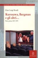 Kurosawa, Bergman e gli altri... vol.1 di G. Luigi Rondi edito da Mondadori Education